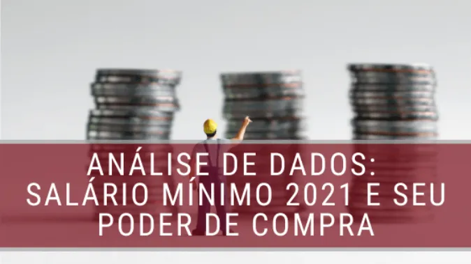 Análise de dados: salário mínimo 2021 e seu poder de compra