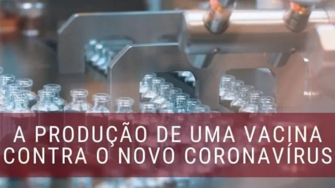 A produção de uma vacina contra o novo coronavírus