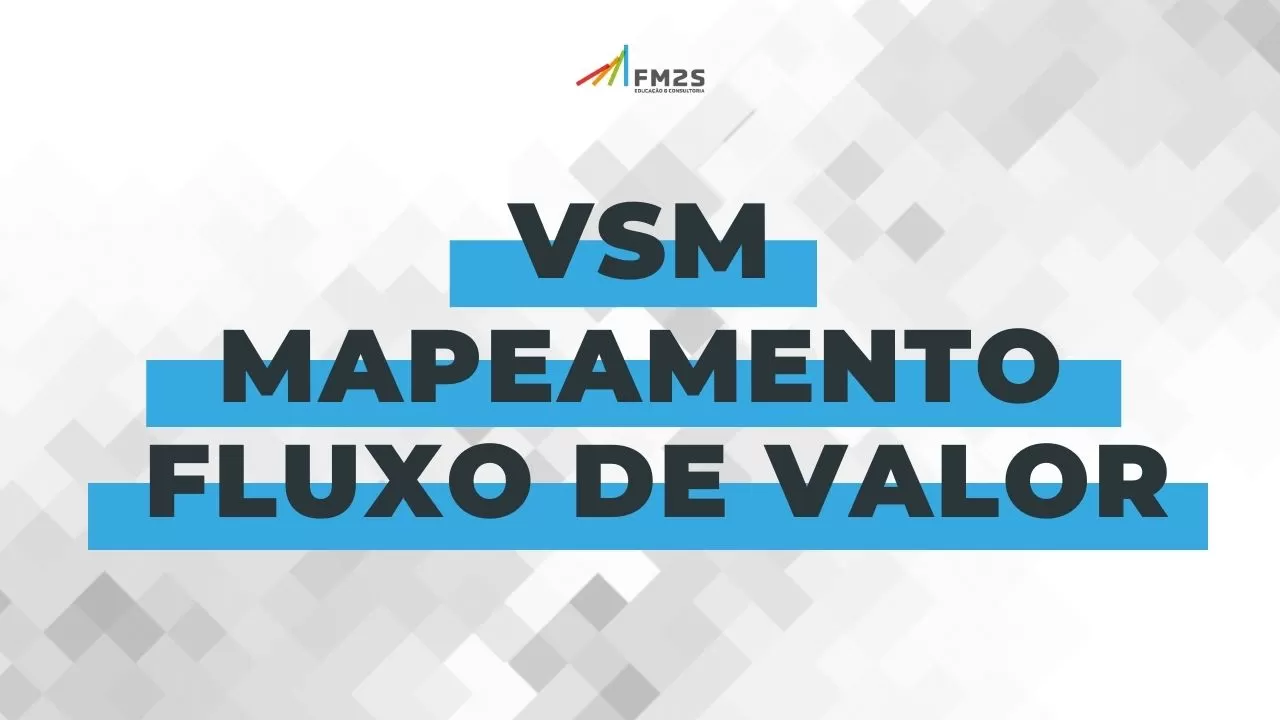 Porque fazer o curso VSM - Mapeamento de Fluxo de Valor