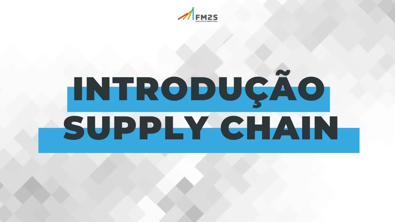 Por que fazer o curso Introdução ao Supply Chain?