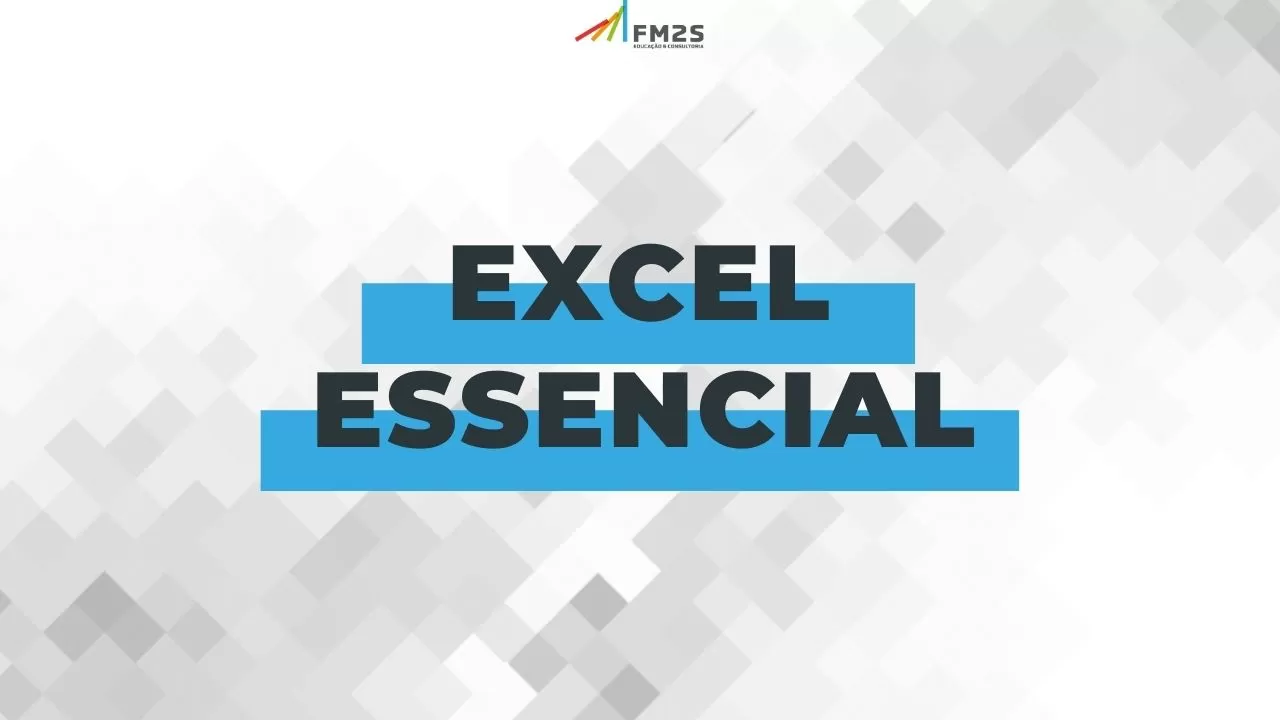 Por que fazer o curso Excel Essencial da FM2S?