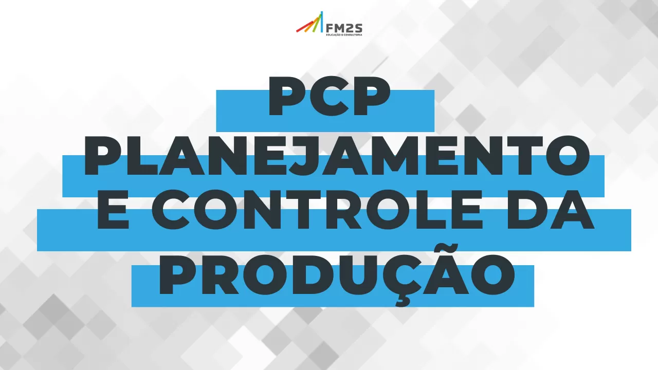 Por que fazer o curso Planejamento e Controle da Produção?