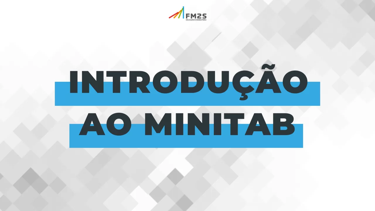 Por que fazer o Curso Introdução ao Minitab?