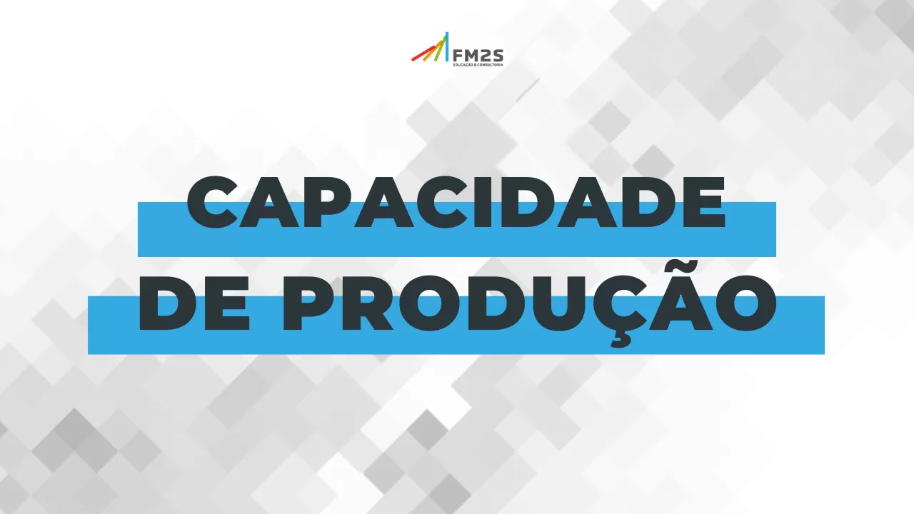 Por que fazer o curso Capacidade de Produção?